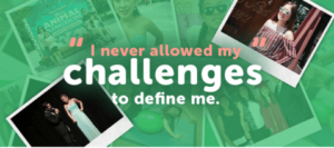 Image of photo collage of Julia. Reads: I never allowed my challenges to define me